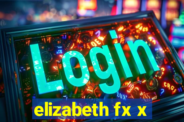 elizabeth fx x